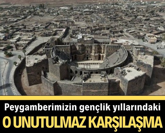 Peygamberimizin gençlik yıllarındaki o unutulmaz karşılaşma