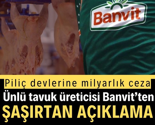 Piliç devlerine milyarlık ceza: Banvit’in açıklaması şaşırttı