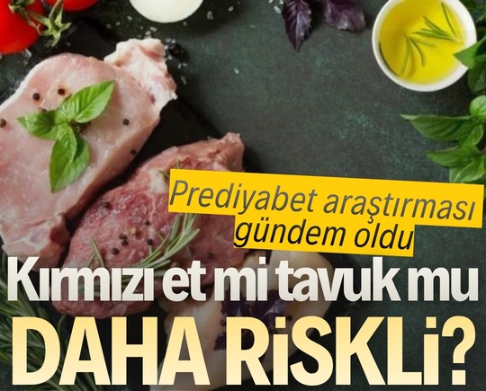 Prediyabet araştırması gündem oldu: Kırmızı et mi tavuk mu daha riskli?