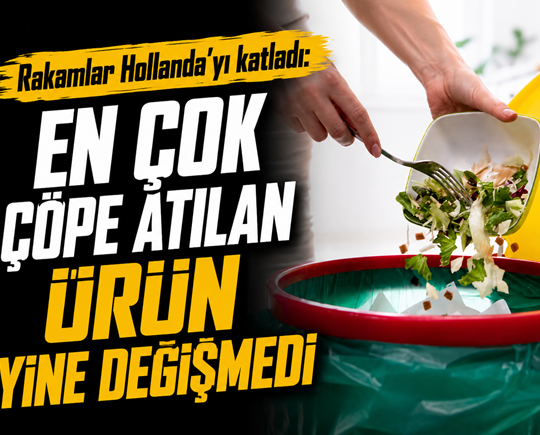 Rakamlar Hollanda’yı katladı: En çok çöpe atılan ürün yine değişmedi