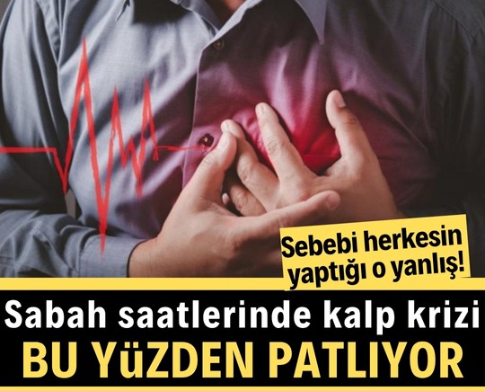 Sabah saatlerinde kalp krizi neden patlıyor? Sebebi herkesin yaptığı o şey!