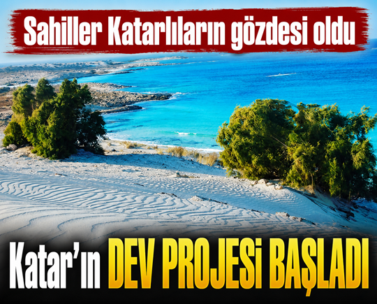 Sahiller Katarlıların gözdesi oldu: Katar’ın dev projesi başladı