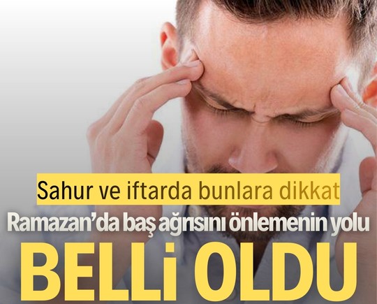 Sahur ve iftarda bunlara dikkat: Ramazan’da baş ağrısını önlemenin yolu belli oldu