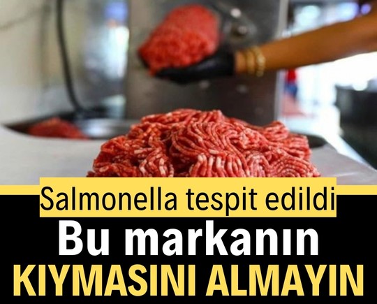 Salmonella tespit edildi: Bu markanın kıymasını almayın