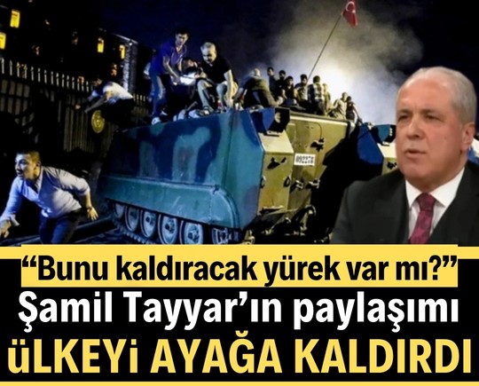 Şamil Tayyar’ın paylaşımı Türkiye’yi ayağa kaldırdı: “Bunu kaldıracak yürek var mı?”