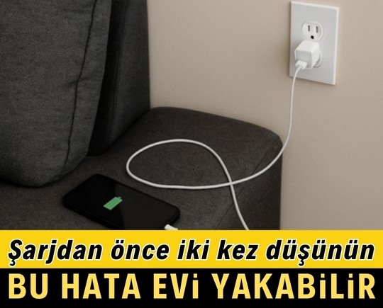 Şarjdan önce iki kez düşünün: Bu hata evi yakabilir!
