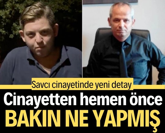 Savcı cinayetinde yeni detay: Cinayetten hemen önce bakın ne yapmış