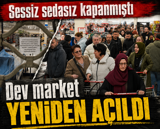 Sessiz sedasız kapanmıştı: Dev market yeniden açıldı