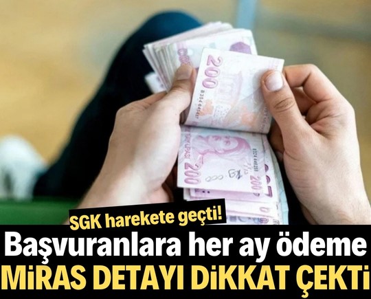 SGK harekete geçti! Başvuranlara her ay ödeme: Miras detayı dikkat çekti