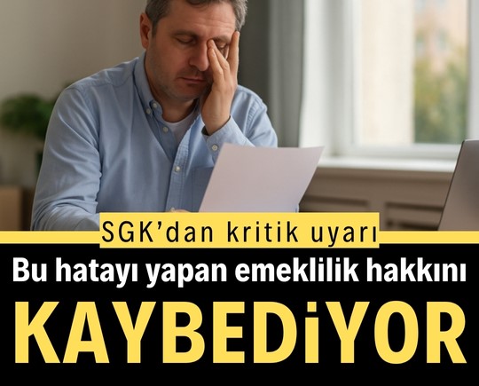SGK’dan kritik uyarı: Bu hatayı yapan emeklilik hakkını kaybediyor