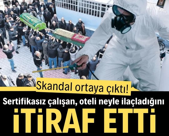 Skandal ortaya çıktı! Sertifikasız çalışan, oteli neyle ilaçladığını itiraf etti