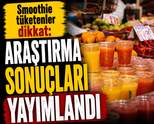 Smoothie tüketenler dikkat: Araştırma sonuçları yayımlandı