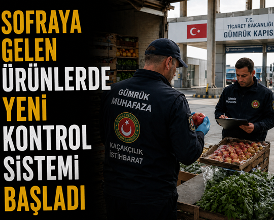 Sofraya gelen ürünlerde yeni kontrol sistemi başladı