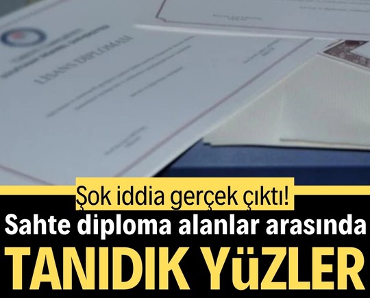Şok iddia gerçek çıktı! Sahte diploma alanlar arasında tanıdık yüzler