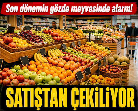 Son dönemin gözde meyvesinde alarm! Satıştan çekiliyor