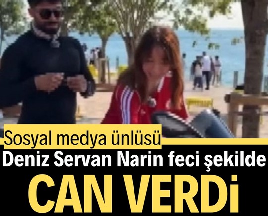 Sosyal medya ünlüsü Deniz Servan Narin feci şekilde can verdi