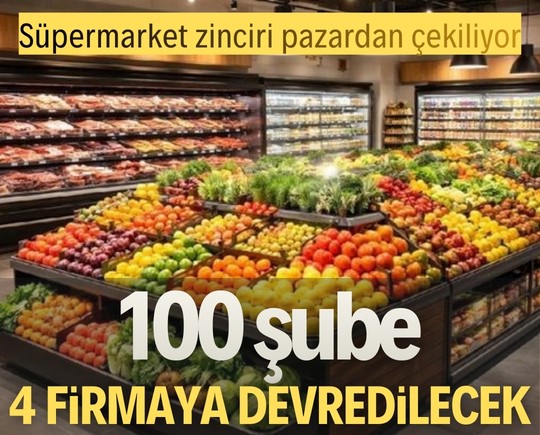 Süpermarket zinciri pazardan çekiliyor: 100 şube 4 firmaya devredilecek