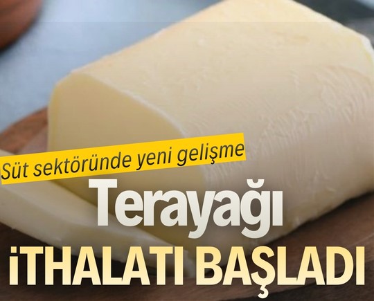 Süt sektöründe yeni gelişme: Tereyağı ithalatı başladı