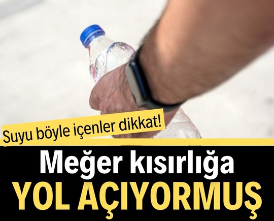 Suyu böyle içenler dikkat! Meğer kısırlığa yol açabiliyormuş
