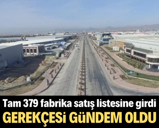 Tam 379 fabrika satış listesine girdi! Gerekçesi gündem oldu
