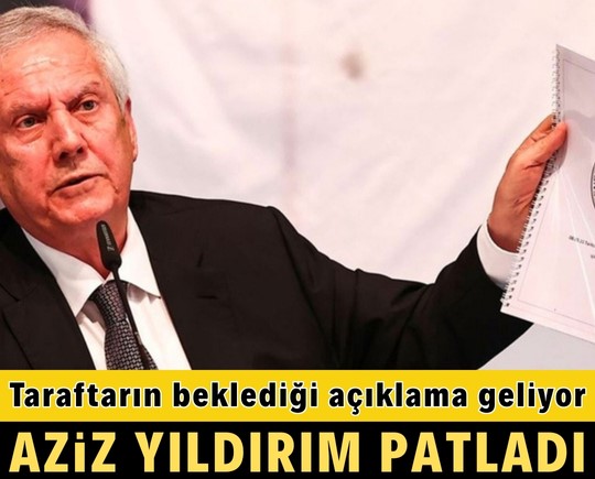 Taraftarın beklediği açıklama geliyor: Aziz Yıldırım patladı!