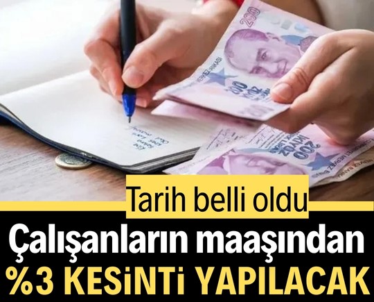Tarih belli oldu: Çalışanların maaşından %3 kesinti yapılacak