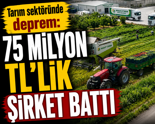 Tarım sektöründe deprem: 75 milyon TL’lik şirket battı