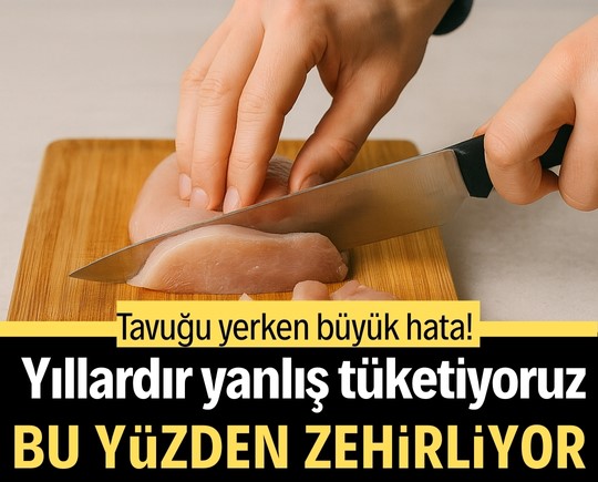 Tavuğu yerken büyük hata! Yıllardır yanlış tüketiyoruz, bu yüzden zehirliyor