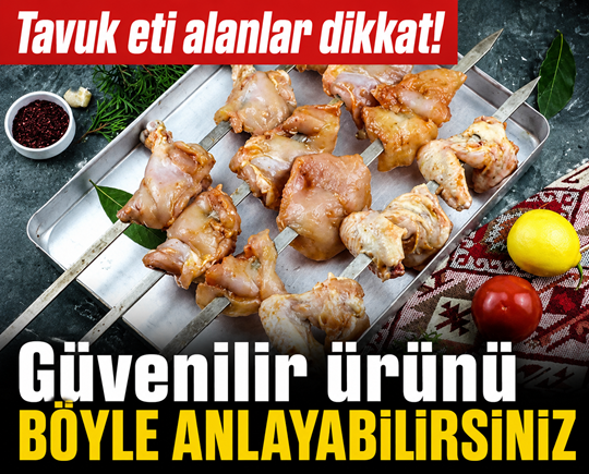 Tavuk eti alanlar dikkat! Güvenilir ürünü böyle anlayabilirsiniz