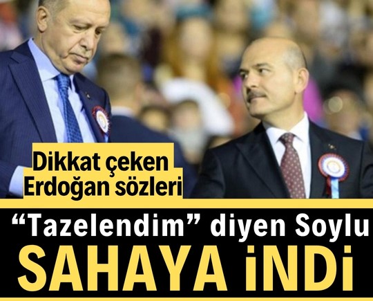 “Tazelendim” diyen Soylu sahaya indi! Dikkat çeken 'Erdoğan' sözleri