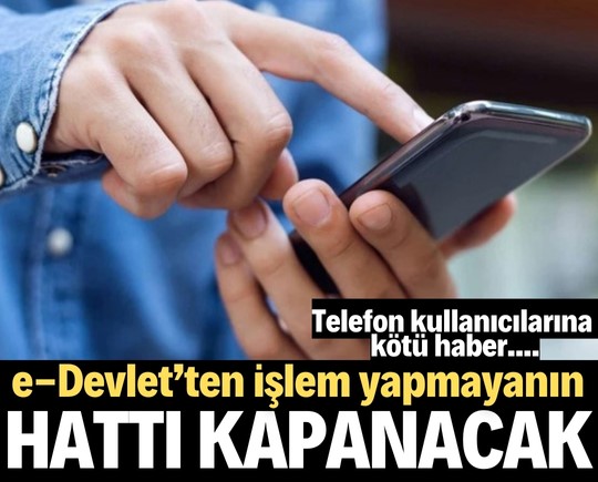 Telefon kullanıcılarına kötü haber! e-Devlet’ten işlem yapmayanın hattı kapanacak