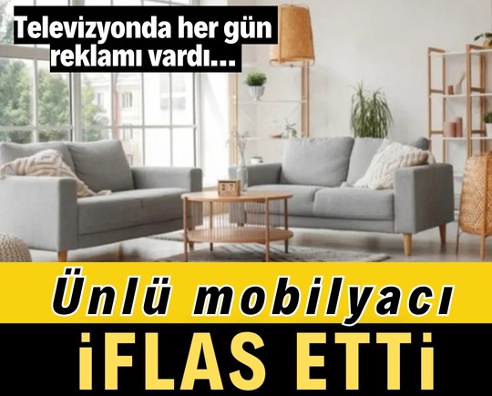 Televizyonda her gün reklamı vardı… Ünlü mobilyacı iflas etti