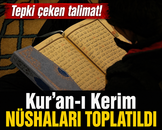 Tepki çeken talimat! Kur’an-ı Kerim nüshaları toplatıldı