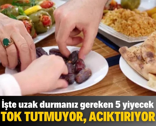 Tok tutmuyor, daha çok acıktırıyor! İşte sahurda uzak durmanız gereken 5 yiyecek!