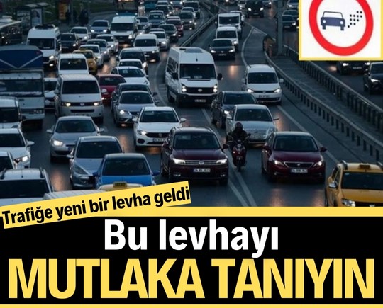 Trafiğe yeni bir levha geldi: Bu levhayı mutlaka tanıyın