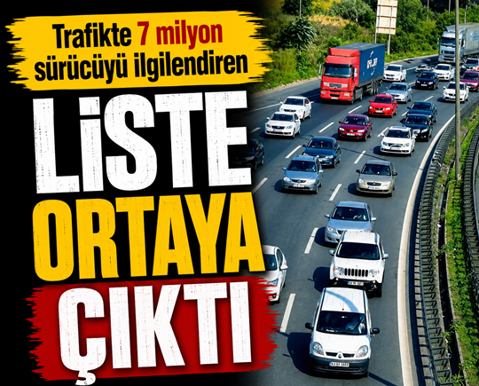 Trafikte 7 milyon sürücüyü ilgilendiren liste ortaya çıktı