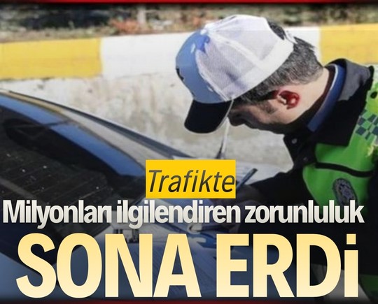 Trafikte milyonları ilgilendiren zorunluluk sona erdi