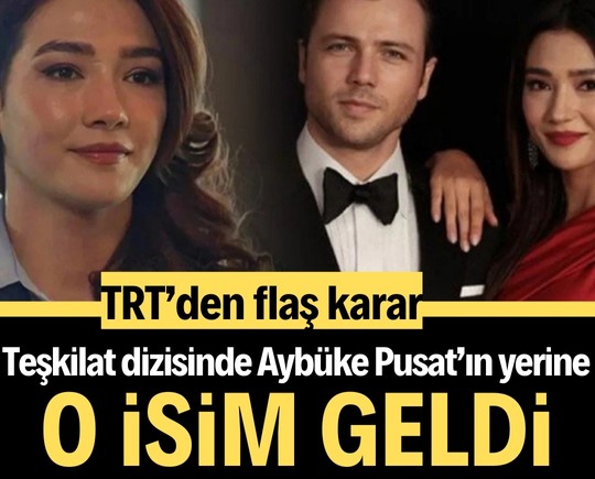TRT’den flaş karar: Teşkilat dizisinde Aybüke Pusat’ın yerine o isim geldi