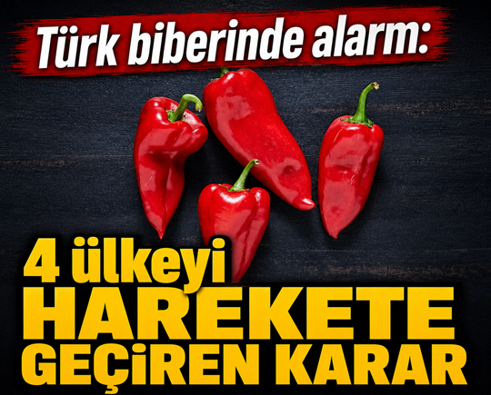 Türk biberinde alarm: 4 ülkeyi harekete geçiren karar