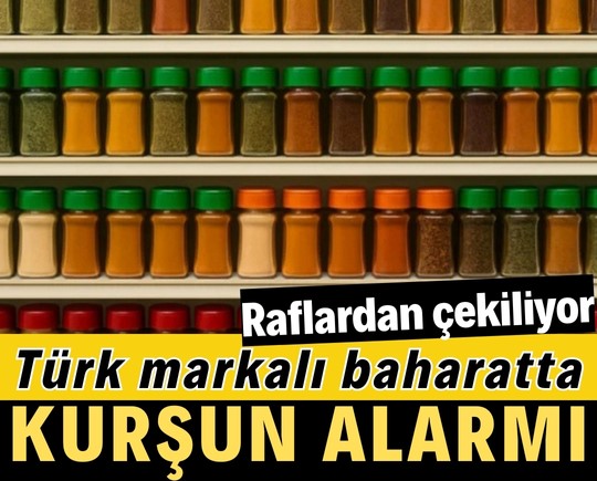 Türk markalı baharatta kurşun alarmı! Raflardan çekiliyor