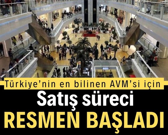 Türkiye’nin en bilinen AVM’si için satış süreci resmen başladı