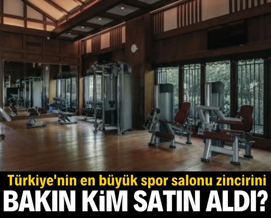 Türkiye'nin en büyük spor salonu zincirini bakın kim satın aldı?