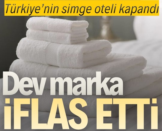 Türkiye’nin simge oteli kapandı: Dev marka iflas etti