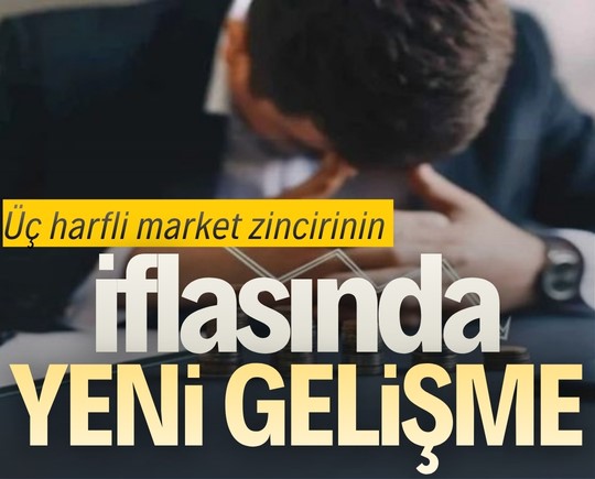 Üç harfli market zincirinin iflasında yeni gelişme