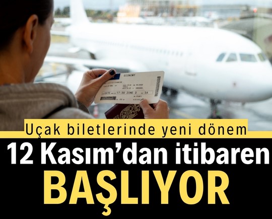 Uçak biletlerinde yeni dönem: 12 Kasım’dan itibaren başlıyor