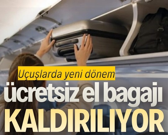 Uçuşlarda yeni dönem: Ücretsiz el bagajı kaldırılıyor