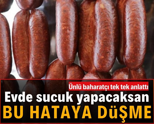 Ünlü baharatçı tek tek anlattı: Evde sucuk yapacaksan bu hataya düşme!
