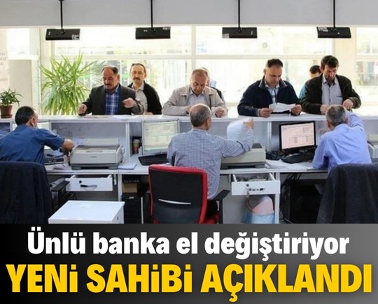 Ünlü banka el değiştiriyor: Yeni sahibi açıklandı!