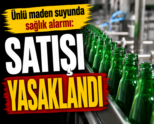 Ünlü maden suyunda sağlık alarmı: Satışı yasaklandı