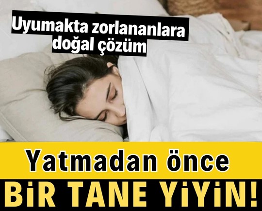 Uyumakta zorlananlara doğal çözüm: Yatmadan önce bir tane yiyin!